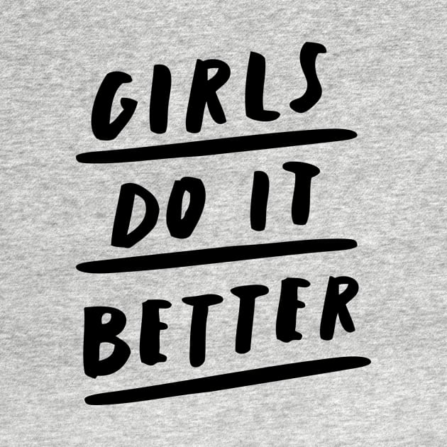 Girls Do It Better by MotivatedType